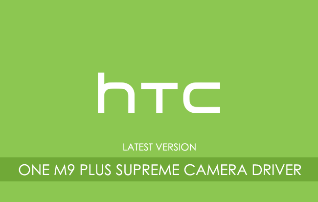 HTC One M9 Plus Supreme Camera USB Driver